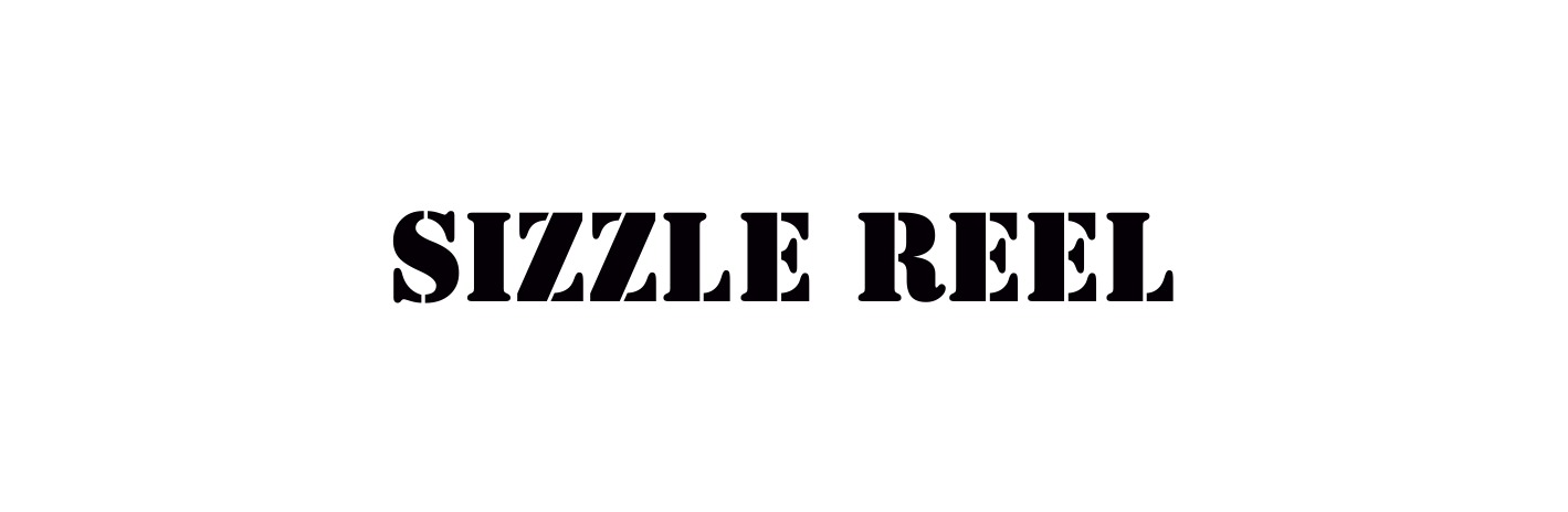 Sizzle Reel